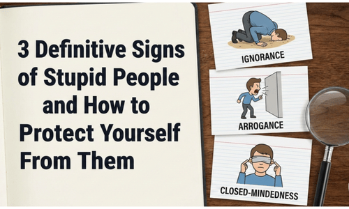 3 Definitive Signs of Stupid People and How to Protect Yourself From Them